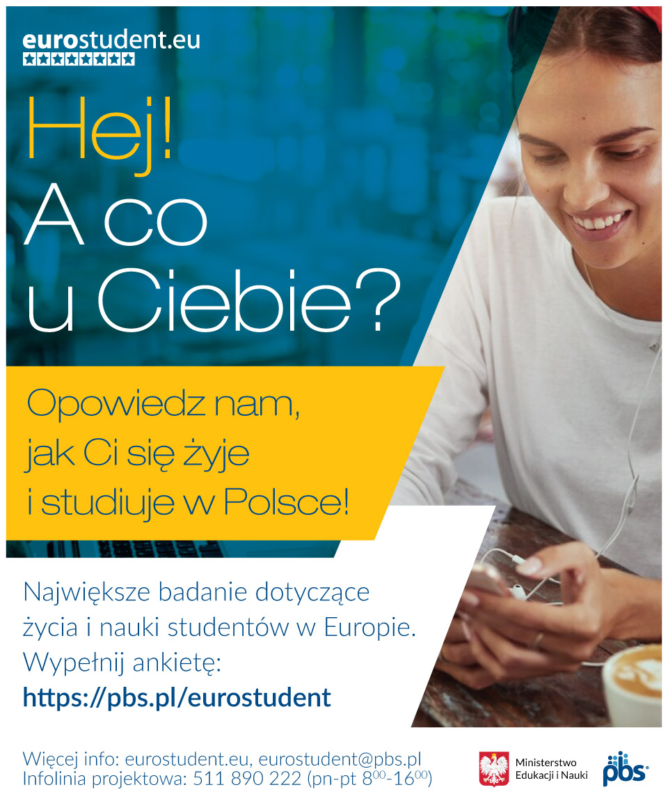 EUROSTUDENT – opowiedz nam, co u Ciebie? Opowiedz nam jak Ci się żyje w Polsce!Największe badanie dotyczące życia i nauki studentów w Europie. Wypełni ankietę.