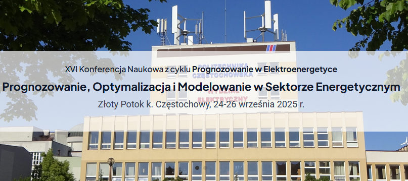 grafika ozdobnikowa, tekst: XVI Międzynarodowa Konferencja Naukowa z cyklu Prognozowanie w Elektroenergetyce Prognozowanie, Optymalizacja i Modelowanie w Sektorze Energetycznym Złoty Potok k. Częstochowy, 24-26 września 2025 r.