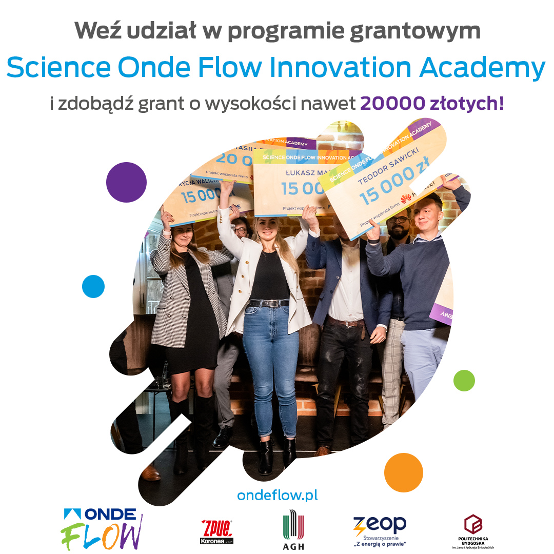 Weź udział w programie grantowym Science Onde Flow Innowation Academy i zdobądź grant o wysokości nawet 20000 złotych