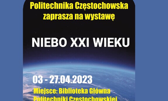 Politechnika Częstochowska zaprasza na wystawę „Niebo XXI wieku”