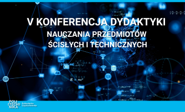 V Konferencja Dydaktyki Nauczania Przedmiotów Ścisłych i Technicznych (PL/EN)