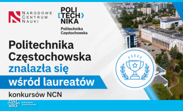 Politechnika Częstochowska znalazła się wśród laureatów konkursów NCN