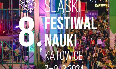 Śląski Festiwal Nauki - najnowsze wiadomości