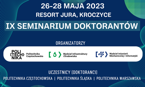 „W dniach 26-28.05.2023 r. w Resorcie Jura, położonym w malowniczej okolicy Jury Krakowsko-Częstochowskiej odbędzie się IX Seminarium Doktorantów