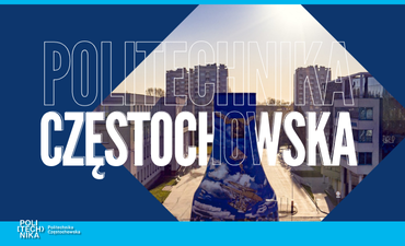 Podsumowanie ostatnich miesięcy działalności Politechniki Częstochowskiej (Pl/EN)