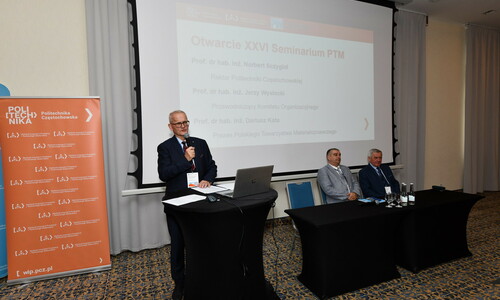 16 – 18 października 2022 odbyło się XXVI Seminarium Polskiego Towarzystwa Materiałoznawczego zorganizowane przez Wydział Inżynierii Produkcji i Technologii Materiałów. Wystąpienie Prorektora ds. nauki PCz.