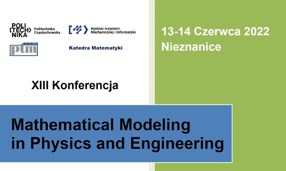 XIII Konferencja Mathematical Modeling in Physics and Engineering MMPE’22